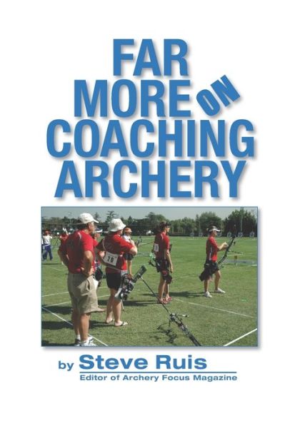 Cover for Steve Ruis · Far More on Coaching Archery (Paperback Book) (2020)