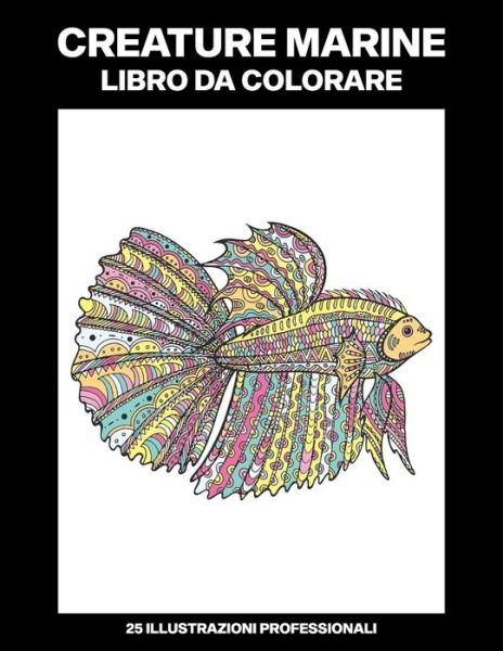 Cover for Oceano Profondo Pubblicazioni · Creature Marine Libro da Colorare (Paperback Book) (2020)