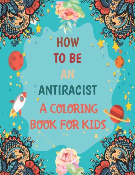 Cover for Tatus Brinal · How To Be An Antiracist Coloring Book For kids (Paperback Book) (2020)