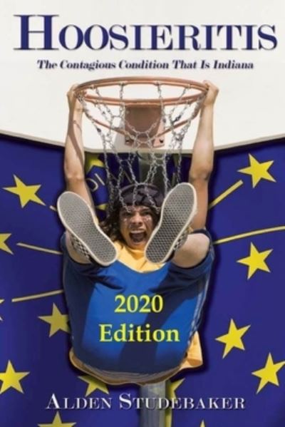 Hoosieritis - Alden Studebaker - Books - Independently Published - 9798683851903 - September 7, 2020