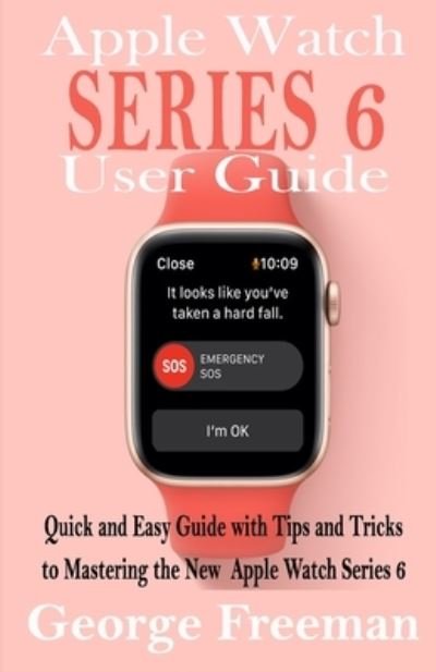 Apple Watch Series 6 User Guide - George Freeman - Books - Independently Published - 9798693719903 - October 4, 2020