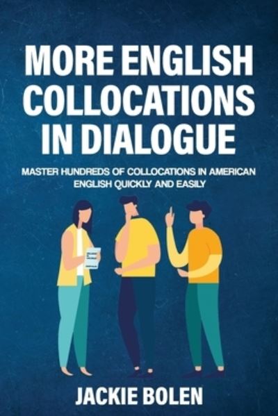 Cover for Jackie Bolen · More English Collocations in Dialogue: Master Hundreds of Collocations in American English Quickly and Easily - Intermediate English Vocabulary Builder (Paperback Book) (2021)