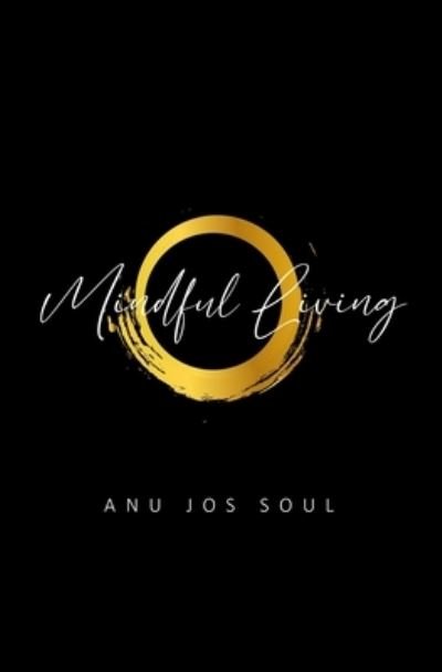 Cover for Anu Jos Soul · Mindful Living (Pocketbok) (2021)