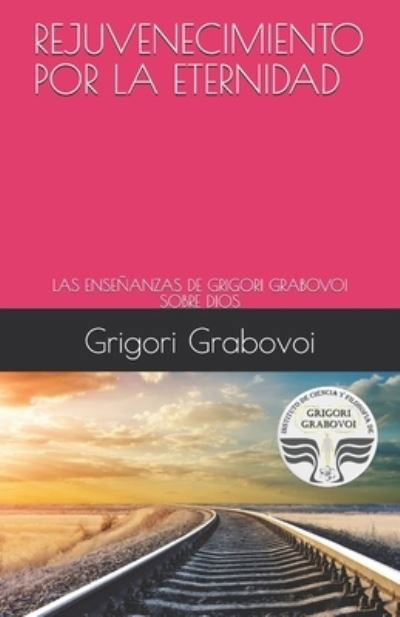 Cover for Grigori Grabovoi · Rejuvenecimiento Por La Eternidad (Paperback Bog) (2021)