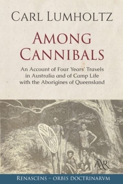 Cover for Carl Lumholtz · Among Cannibals: An Account of Four Years' Travels in Australia and of Camp Life with the Aborigines of Queensland (Paperback Book) (2021)