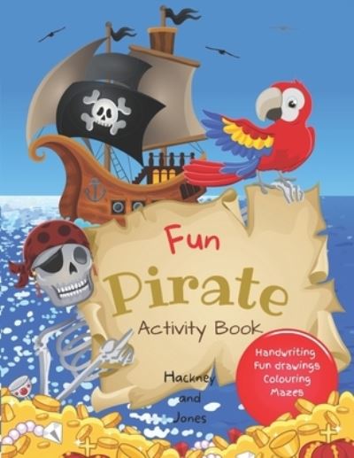 Fun Pirate Activity Book: Perfect pirates present that will keep your kids entertained for hours! Activities include drawing, colouring, word search puzzles, mazes etc. For children 4+ - Hackney And Jones - Bøger - Independently Published - 9798732520903 - 3. april 2021