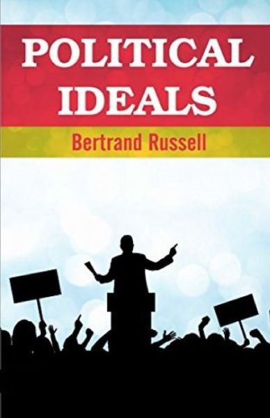Political Ideals Illustrated - Bertrand Russell - Bøker - INDEPENDENTLY PUBLISHED - 9798737752903 - 14. april 2021