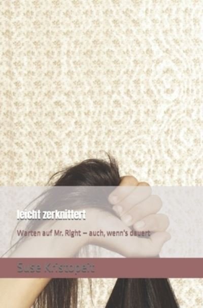 Cover for Suse Kristopeit · Leicht Zerknittert: Warten Auf Mr. Right - Auch, Wenn's Dauert (Paperback Book) (2021)