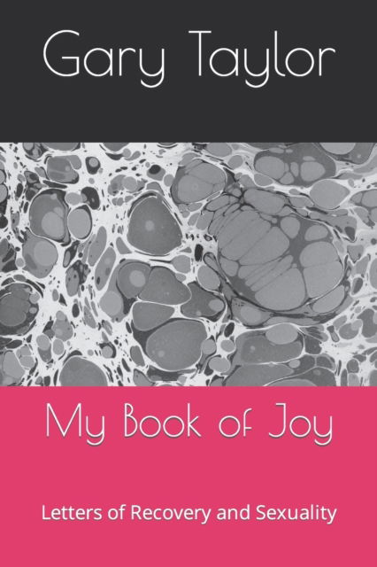 Cover for Gary Taylor · My Book of Joy: Letters of Recovery and Sexuality - My Book of Joy (Taschenbuch) (2022)