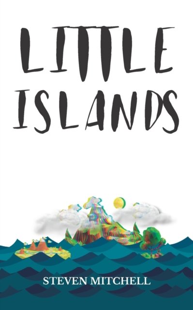 Cover for Steven Mitchell · Little Islands: Short stories from the author of Under The Moss (Pocketbok) (2022)