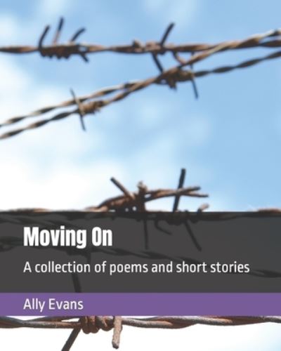 Cover for Ally Evans · Moving On: A collection of poems and short stories (Paperback Book) (2022)