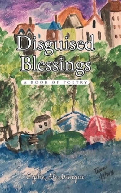 Cover for Orpha Ale Mineque · Disguised Blessings: A Book Of Poetry (Hardcover Book) (2022)