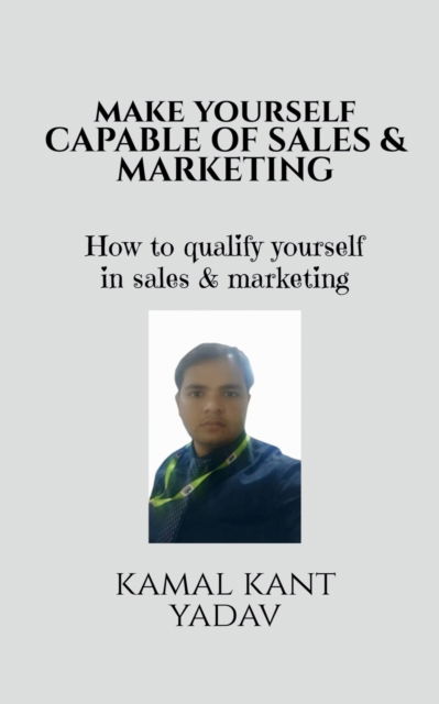 Cover for Kamal Kant · Make yourself capable of sales &amp; Marketing (Paperback Book) (2022)