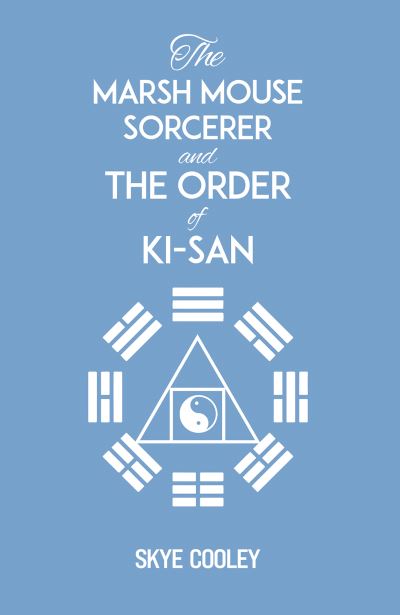 Cover for Skye Cooley · The Marsh Mouse Sorcerer and Order of Ki-San (Paperback Book) (2023)