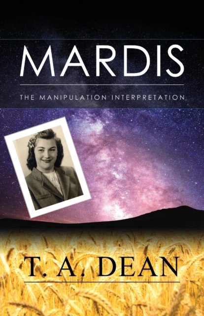 Mardis: The Manipulation Interpretation - T A Dean - Livros - Travis Dean - 9798985629903 - 24 de janeiro de 2022