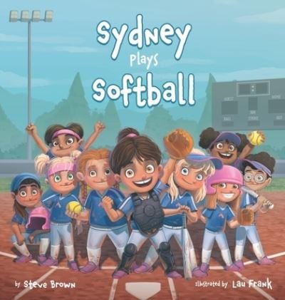 Sydney Plays Softball - Steve Brown - Książki - Full Count Entertainment LLC - 9798986057903 - 25 maja 2022