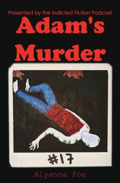 Cover for Alyanna Poe · Adam's Murder: An Indicted Fiction Podcast Story (Pocketbok) (2022)