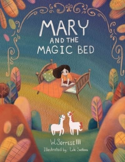 Cover for Sorrese, William, 3rd · Mary and the Magic Bed (Book) (2022)