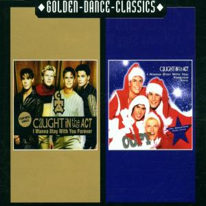 I Wanna Stay with You Forever - Caught in the Act - Muziek - GOLDEN DANCE CLASSICS - 0090204992904 - 27 november 2000