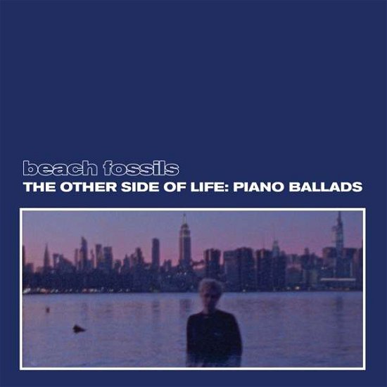 The Other Side Of Life: Piano Ballads - Beach Fossils - Muziek - BAYONET RECORDS - 0616967549904 - 19 november 2021