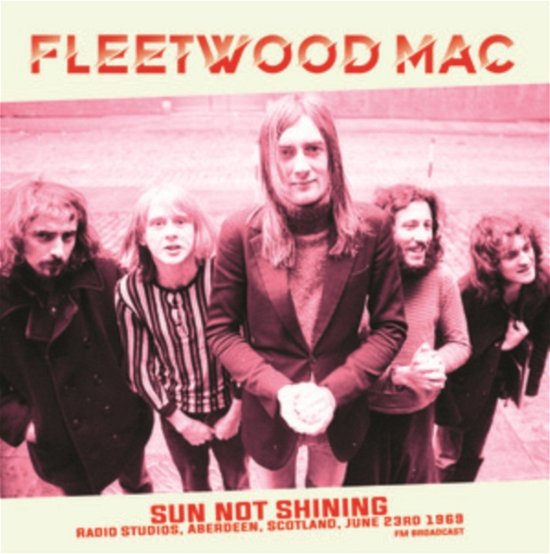 Cover for Fleetwood Mac · Sun Not Shining Radio Studios. Aberdeen. Scotland. June 23rd 1969 - Fm Broadcast (LP) (2023)
