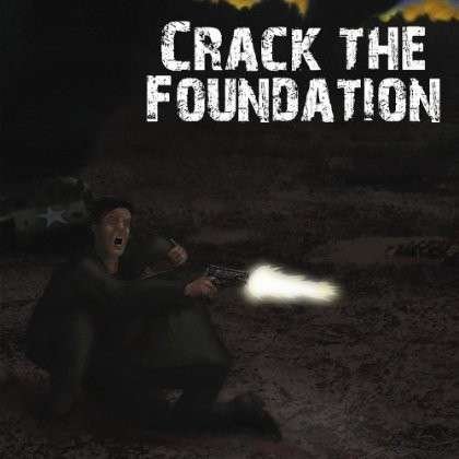 Cover for Crack the Foundation (CD) (2012)