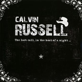 Cover for Calvin Russell · Last Call, in the Heat of (CD) (2011)