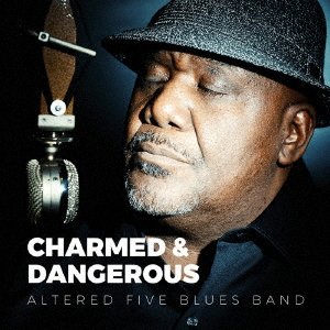 Cover for Altered Five Blues Band · Charmed &amp; Dangerous (CD) [Japan Import edition] (2017)