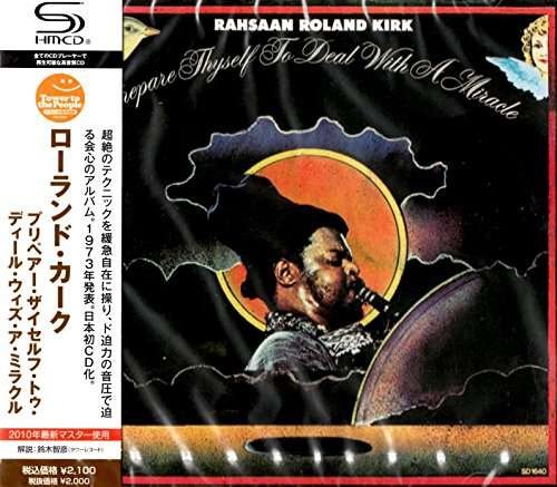 Cover for Roland Kirk · Prepare Thyself to Deal with a Miracle (CD) [Japan Import edition] (2010)