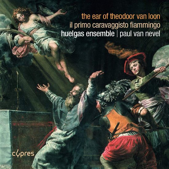 The Ear Of Theodoor Van Loon - Huelgas Ens / Paul Van Nevel - Musikk - CYPRES - 5412270167904 - 16. november 2018