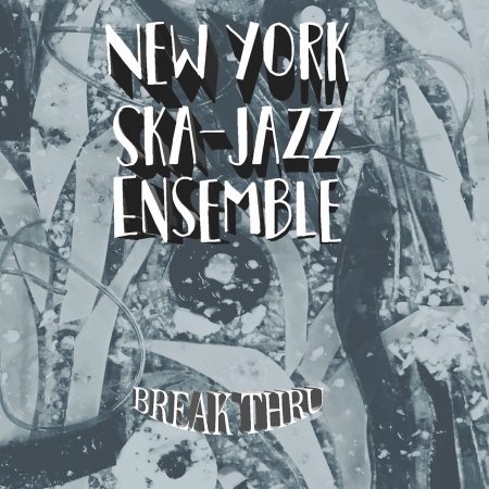 Break Thru! - New York Ska Jazz Ensemble - Musique - GUNS OF BRIXTON - 8437007552904 - 19 juillet 2019