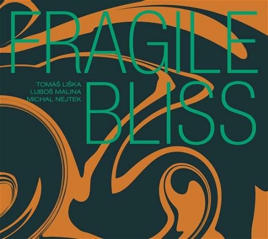 Cover for Liska,t. / Malina,lubos / Nejtek,michal · Fragile Bliss (CD) (2016)