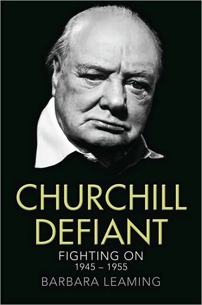 Cover for Barbara Leaming · Churchill Defiant: Fighting on 1945-1955 (Hardcover Book) (2010)