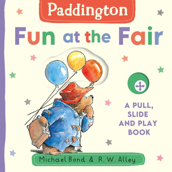 Cover for Michael Bond · Paddington: Fun at the Fair: A Pull, Slide and Play Book (Kartonbuch) (2025)