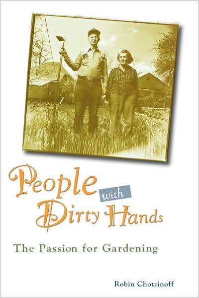 Cover for Robin Chotzinoff · People with Dirty Hands: The Passion for Gardening (Hardcover Book) (1996)