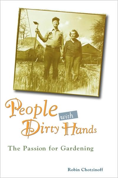 Cover for Robin Chotzinoff · People with Dirty Hands: The Passion for Gardening (Hardcover bog) (1996)