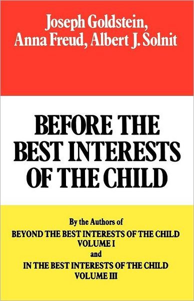 Before the Best Interests of the Child - Albert J. Solnit - Books - Free Press - 9780029123904 - February 24, 1986