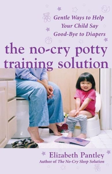 Cover for Elizabeth Pantley · The No-Cry Potty Training Solution: Gentle Ways to Help Your Child Say Good-Bye to Diapers (Paperback Bog) [Ed edition] (2006)