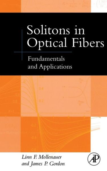 Cover for Mollenauer, Linn F. (Lucent Technologies, Holmdel, NJ, USA) · Solitons in Optical Fibers: Fundamentals and Applications (Hardcover Book) (2006)