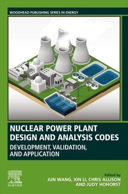 Cover for Nuclear Power Plant Design and Analysis Codes: Development, Validation, and Application - Woodhead Publishing Series in Energy (Paperback Book) (2020)