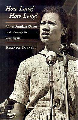 Cover for Robnett, Belinda (Assistant Professor of Sociology, Assistant Professor of Sociology, University of California, Davis) · How Long? How Long?: African American Women in the Struggle for Civil Rights (Hardcover Book) (1997)