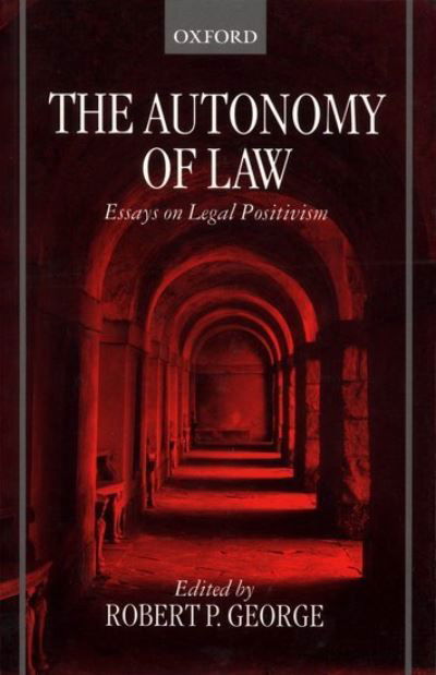 Cover for George · The Autonomy of Law: Essays on Legal Positivism (Paperback Book) (1999)