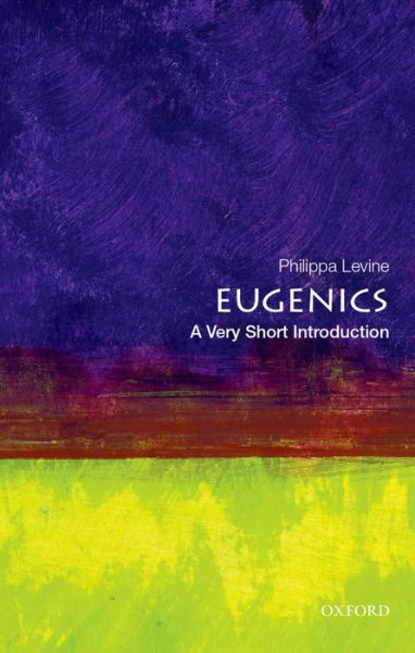 Cover for Philippa Levine · Eugenics: A Very Short introduction - Very Short Introductions (Taschenbuch) (2017)