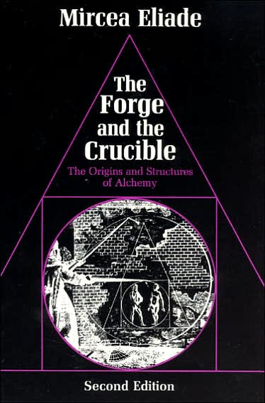 The Forge and the Crucible: The Origins and Structure of Alchemy - Mircea Eliade - Books - The University of Chicago Press - 9780226203904 - March 15, 1979