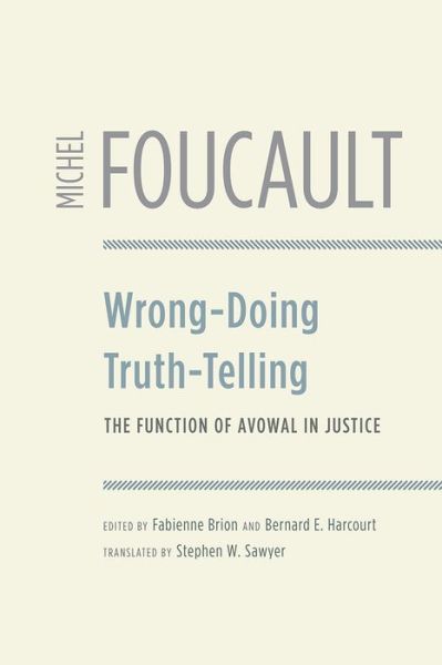 Cover for Michel Foucault · Wrong-Doing, Truth-Telling: The Function of Avowal in Justice (Taschenbuch) [Annotated edition] (2020)