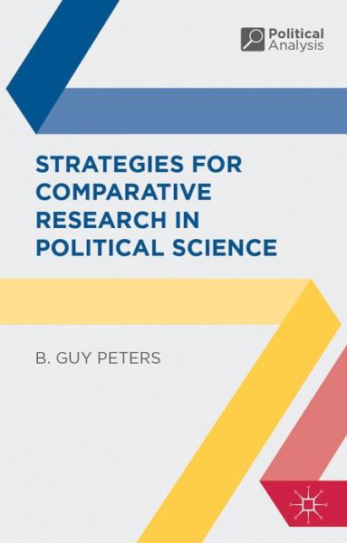 Cover for B. Guy Peters · Strategies for Comparative Research in Political Science - Political Analysis (Hardcover Book) (2013)