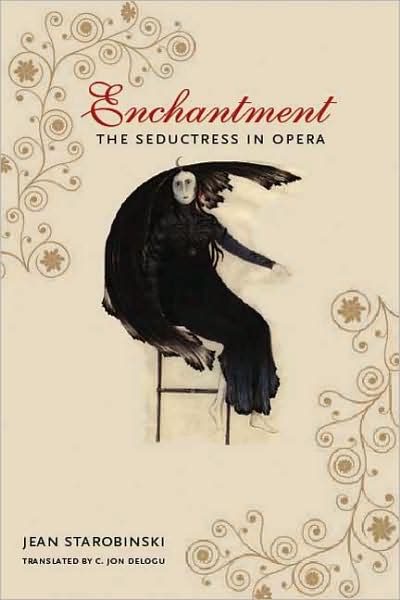 Cover for Jean Starobinski · Enchantment: The Seductress in Opera - European Perspectives: A Series in Social Thought and Cultural Criticism (Hardcover Book) (2008)