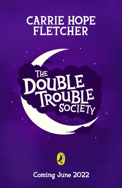 The Double Trouble Society - The Double Trouble Society - Carrie Hope Fletcher - Books - Penguin Random House Children's UK - 9780241558904 - July 7, 2022