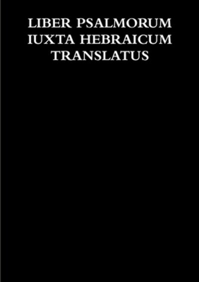 Cover for A a · Liber Psalmorum Iuxta Hebraicum Translatus (Paperback Book) (2019)