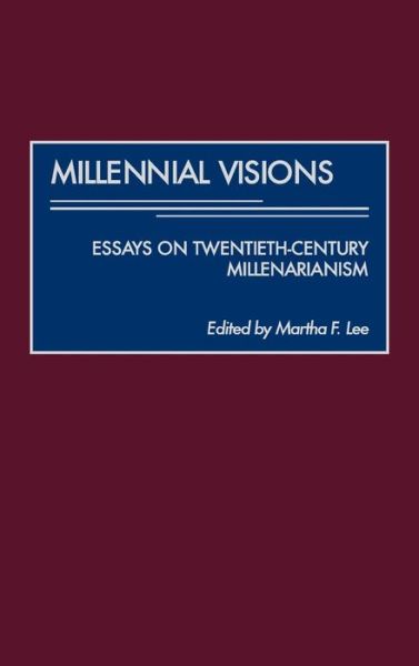 Cover for Martha F. Lee · Millennial Visions: Essays on Twentieth-century Millenarianism (Inbunden Bok) (2000)